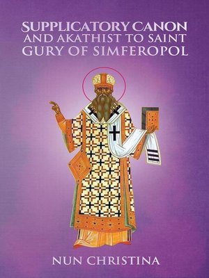 cover image of Supplicatory Canon and Akathist to Saint Gury of Simferopol